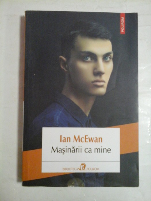 Masinarii ca mine si oameni ca voi (roman) - Ian McEwan