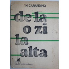 De la o zi la alta. Memorii &ndash; N. Carandino (coperta putin uzata)