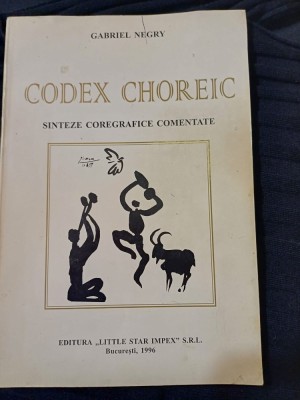 Gabriel Negry - Codex choreic. Sinteze coregrafice comentate foto
