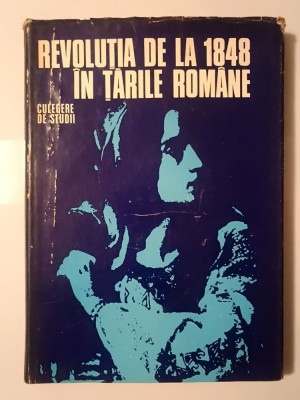 N. Adăniloaie; Dan Berindei (coord.) - Revoluția de la 1848 &amp;icirc;n Țările Rom&amp;acirc;ne: culegere de studii foto