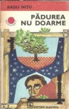 Padurea nu doarme - Radu Nitu, Roman Clasic, Editura Albatros, Colectia Cutezatorii, An 1976, Editie Veche, Stare Buna