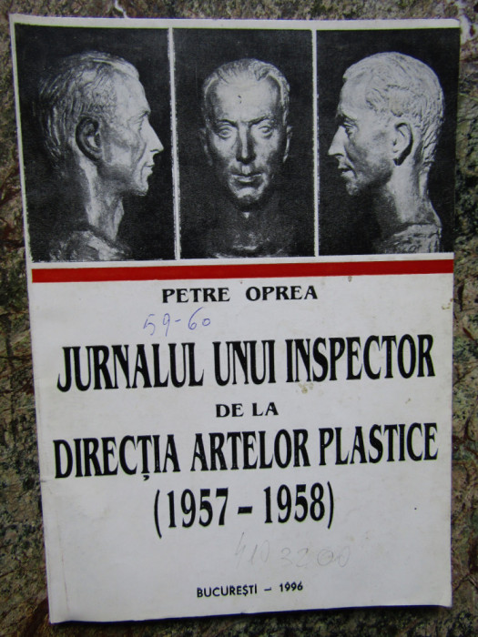 JURNALUL UNUI INSPECTOR DE LA DIRECTIA ARTELOR PLASTICE- PETRE OPREA AUTOGRAF