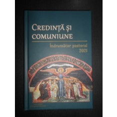 Credinta si comuniune. Indrumator Pastoral (2021, editie cartonata)