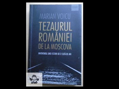 Marian Voicu Tezaurul Romaniei de la Moscova foto