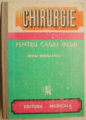 Chirurgie pentru cadre medii &amp;ndash; Mihai Mihailescu foto