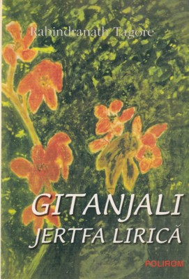 Rabindranath Tagore - Gitanjali. Jertfa lirică foto