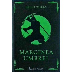 Brent Weeks - Marginea umbrei