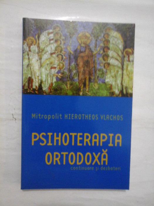 PSIHOTERAPIA ORTODOXA (continuare si dezbateri) - HIEROTHEOS VLACHOS