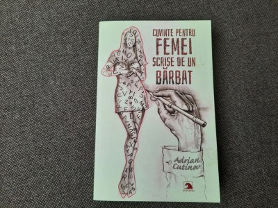 Cuvinte pentru femei scrise de un bărbat&amp;rdquo;, Adrian Cutinov CU AUTOGRAF foto