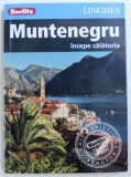 MUNTENEGRU - INCEPE CALATORIA , GHID DE CALATORIE , 2017