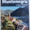 MUNTENEGRU - INCEPE CALATORIA , GHID DE CALATORIE , 2017