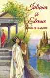 Iuliana si Elevsie. Roman de dragoste - Sophia