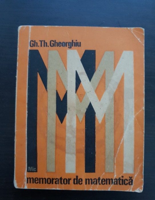 Mic memorator de matematică - Gh. Th. Gheorghiu