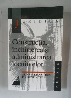 Alina Iuliana Tuca - Constructia, inchirierea si administrarea locuintelor foto