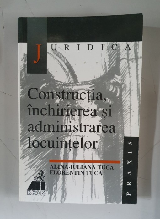 Alina Iuliana Tuca - Constructia, inchirierea si administrarea locuintelor