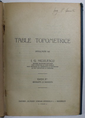 TABLE TOPOMETRICE CENTESIMALE de I.G. NICULESCU, EDITIA A II-A REVAZUTA SI ADAUGITA, 1929 foto