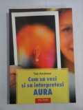 CUM SA VEZI SI SA INTERPRETEZI AURA - Ted ANDREWS