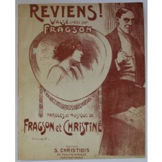 REVIENS ! VALSE , paroles et musique de FRAGSON et CHRISTINE , INCEPUTUL SEC. XX , PARTITURA