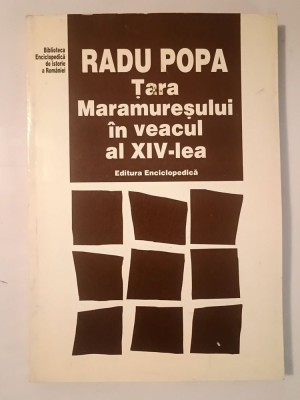 Radu Popa - Țara Maramureșului &amp;icirc;n veacul al XIV-lea (ediția a II-a) foto