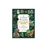 The Green Witch's Sticker Book: 600+ Enchanting Stickers Inspired by Green Magic