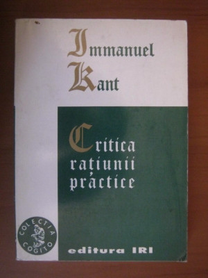 Critica ratiunii practice (editura Iri), Immanuel Kant foto