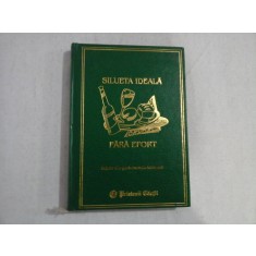 SILUETA IDEALA FARA EFORT (retete din gastronomia franceza moderna) - L.C. CIUCA * C. I. BOERU