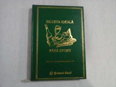 SILUETA IDEALA FARA EFORT (retete din gastronomia franceza moderna) - L.C. CIUCA * C. I. BOERU foto