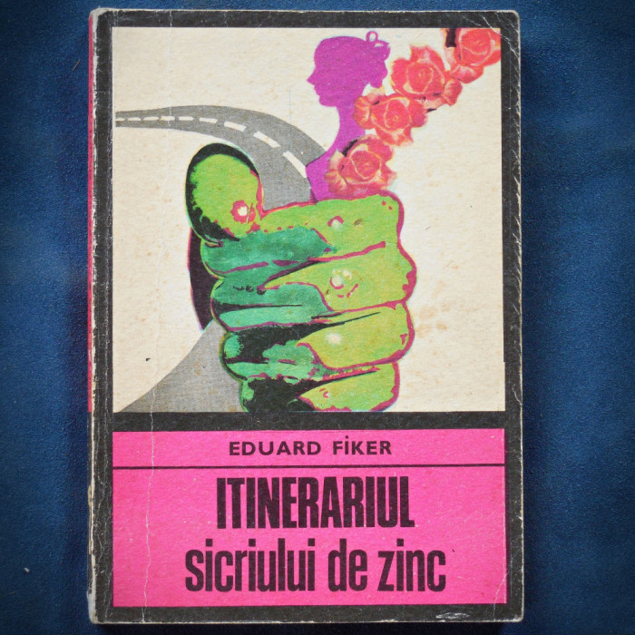 ITINERARIUL SICRIULUI DE ZINC - EDUARD FIKER