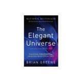 The Elegant Universe: Superstrings, Hidden Dimensions, and the Quest for the Ultimate Theory