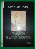 Moshe Idel&nbsp;-&nbsp;Maimonide si mistica evreiasca
