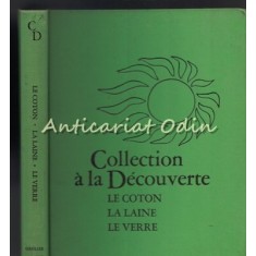 Collection A La Decouverte. Le Coton, La Laine, Le Verre