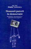 Demonii puterii in democratie - Oreste Teodorescu