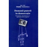 Demonii puterii in democratie - Oreste Teodorescu