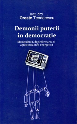 Demonii puterii in democratie - Oreste Teodorescu foto