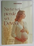 NU TE VEI PIERDE , VEI DEVENI de RAMONA UNGUREANU , 2025