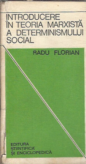 Introducere in teoria marxista a determinismului social - Radu Florian /  carton | Okazii.ro