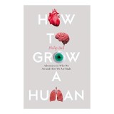 How to Grow a Human