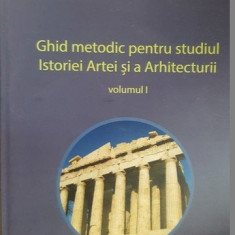 Ghid metodic pentru studiul istoriei artei si a arhitecturii vol.1- Teodor Hasegan