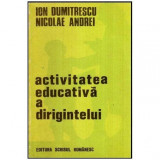 Ion Dumitrescu si Nicolae Andrei - Activitatea educativa a dirigintelui - Continut si metoda - 117090