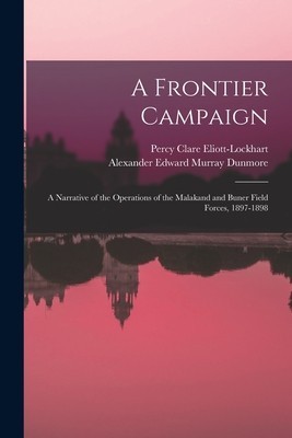 A Frontier Campaign; a Narrative of the Operations of the Malakand and Buner Field Forces, 1897-1898 foto