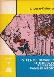 J. Lucas-Dubreton - Viata de fiecare zi la Florenta pe vremea familiei Medici