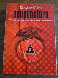 Acupunctura, diagnostic si tratament - Teodor Caba , 1978 , stare buna