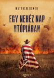 Egy neh&eacute;z nap Ut&oacute;pi&aacute;ban - Matthew Baker