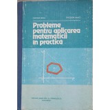 PROBLEME PENTRU APLICAREA MATEMATICII IN PRACTICA-CERCHEZ MIHU, THEODOR DANET-233543