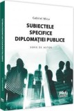 Subiectele specifice diplomatiei publice - Gabriel Micu