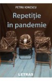 Repetitie in pandemie - Petru Ionescu, 2021