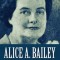 Alice A. Bailey - Vita &amp; Eredit