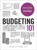 Budgeting 101: From Getting Out of Debt and Tracking Expenses to Setting Financial Goals and Building Your Savings, Your Essential Gu