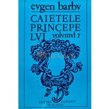 Caietele princepelui, vol. 7. Jurnalul unor romane - 1981 - Eugen Barbu (Y357)