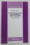 TRAFICUL DE PERSOANE , PROXENETISMUL , CRIMA ORGANIZATA , PRACTICA JURIDICA de NICOLETA CRISTUS , 2006